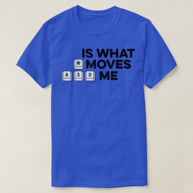 WASD Is What Moves Me Controller Video Game Player T-Shirt (Design Front)