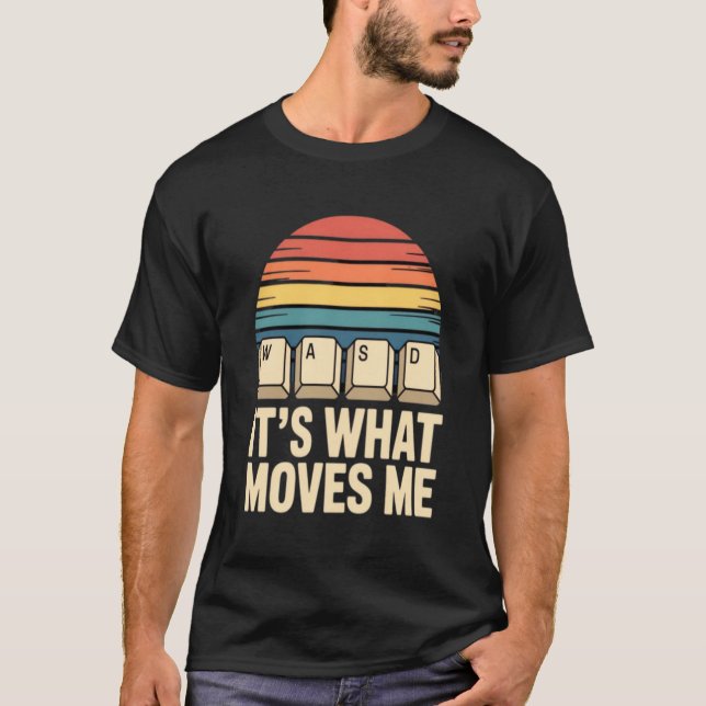 WASD It’s What Moves Me Gamer T-Shirt | Funny PC G (Front)
