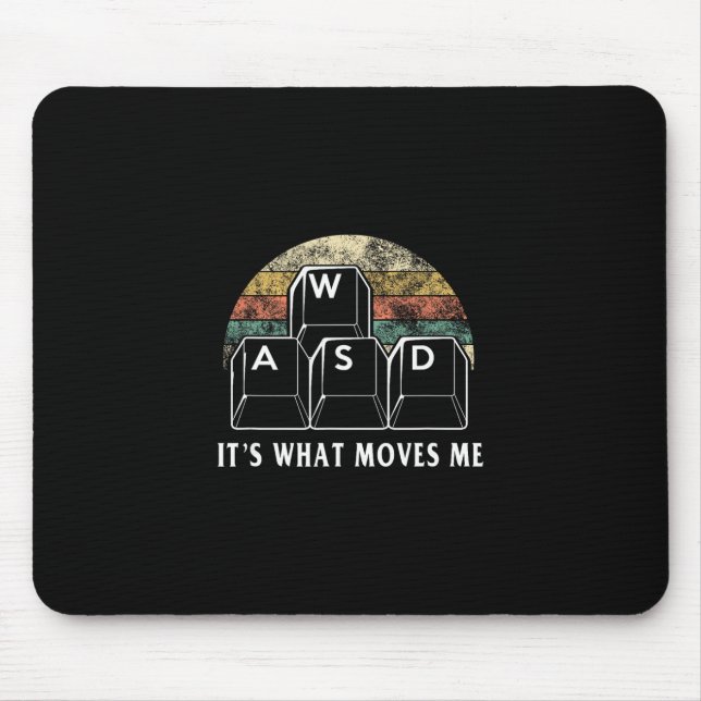 Wasd It's What Moves Me - Funny Pc Gamer Computer  Mouse Pad (Front)