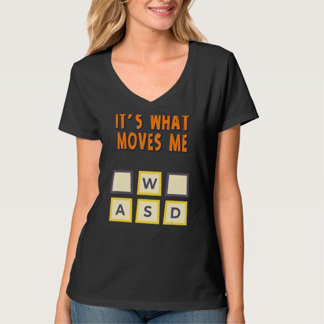 Wasd It's What Moves Me  Humor T-Shirt (Front)