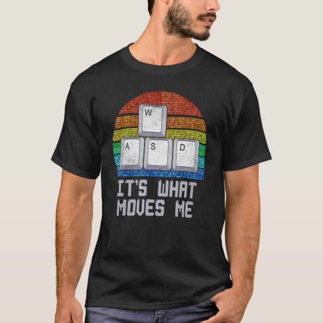 Wasd It's What Moves Me   Pc Gamer Computer Nerd T-Shirt (Front)