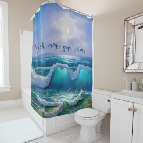 Wash Away Your Worries  Shower Curtain