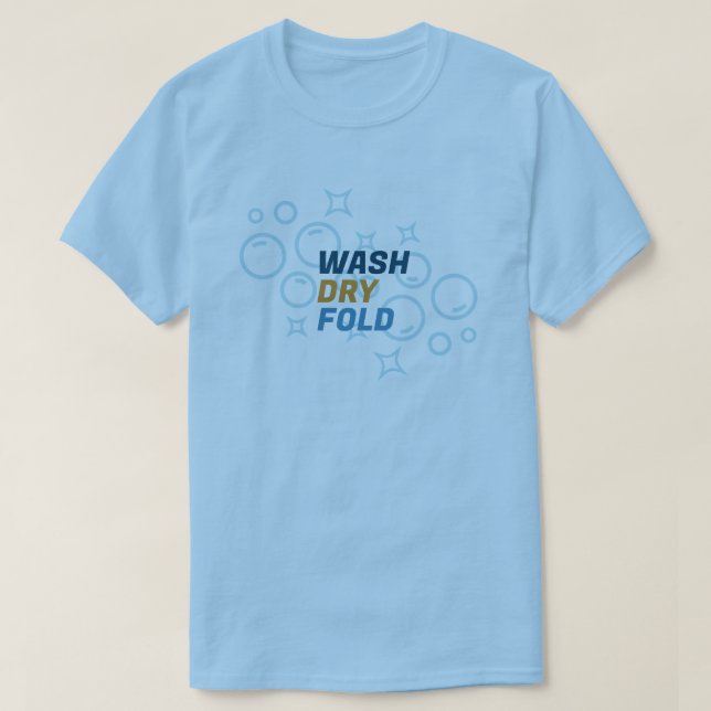 Wash Dry Fold | Laundry Services | Laundromat T-Shirt (Design Front)