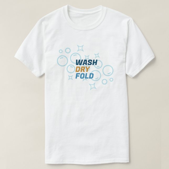 Wash Dry Fold | Laundry Services | Laundromat T-Shirt (Design Front)
