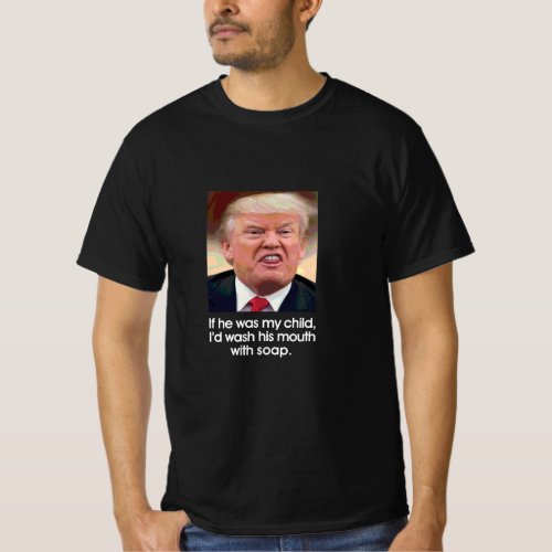 Wash Trumps Mouth Out With Soap T_Shirt
