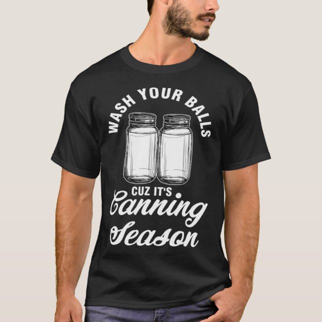 wash your balls cuz it s canning season can  1 T-Shirt (Front)