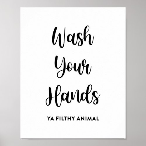 Wash your hand ya filthy animal poster