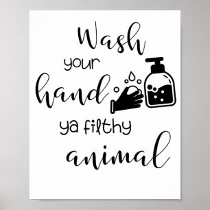 wash your hand ya filthy animal poster