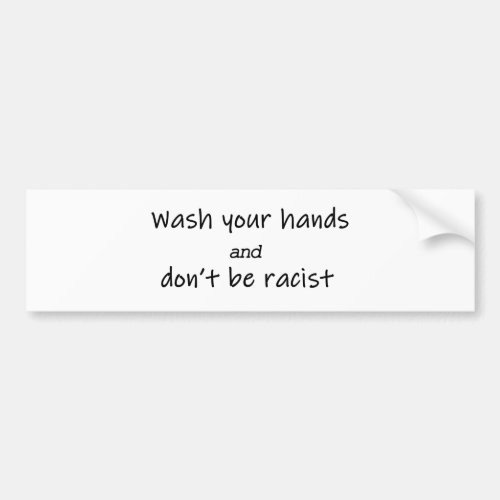 wash your hands and dont be racist bumper sticker