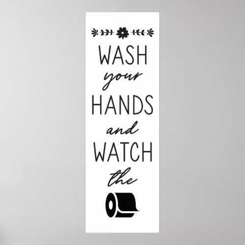 Wash Your Hands and Watch the Toilet Paper Black Poster