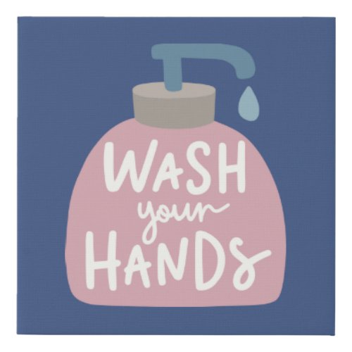 Wash Your Hands Faux Canvas Print
