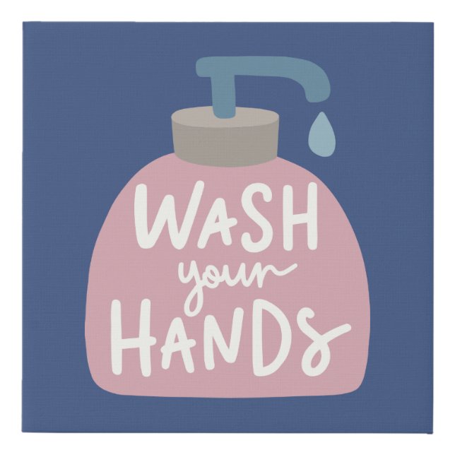 Wash Your Hands Faux Canvas Print (Front)