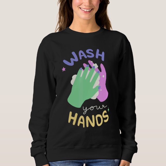 Wash Your Hands Meme Hand Hygiene Reminder for Kid Sweatshirt (Front)
