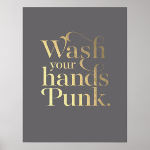 Wash Your Hands Punk // Gray & Gold Poster