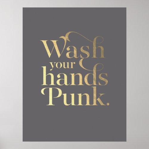 Wash Your Hands Punk  Gray  Gold Poster