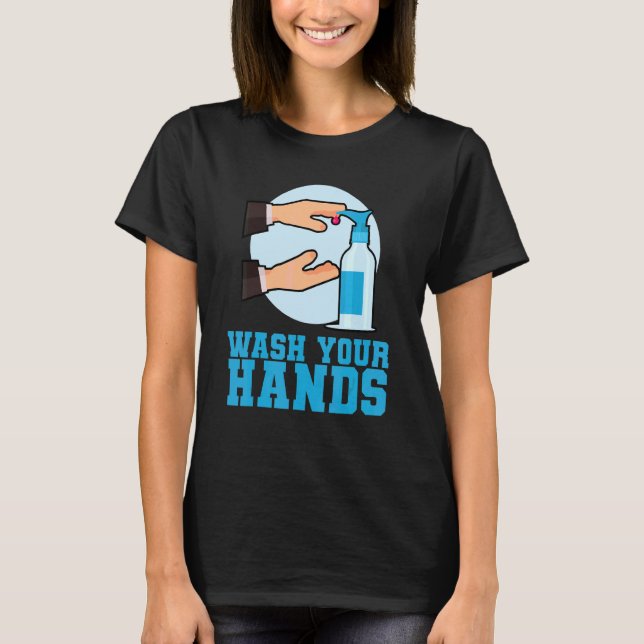 Wash Your Hands T-Shirt (Front)