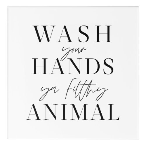 Wash your hands ya filth animal acrylic print