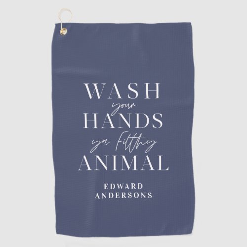Wash your hands ya filth animal funny typography golf towel