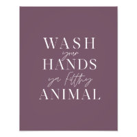Wash your hands ya filth animal