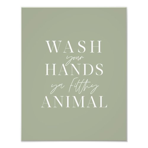 Wash your hands ya filth animal photo print