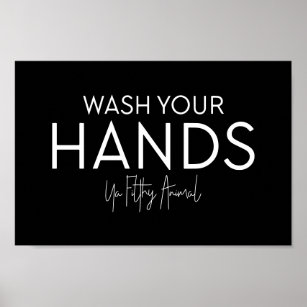 Wash Your Hands Ya Filthy Animal Editable Color Poster