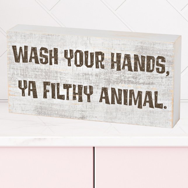 Wash Your Hands, Ya Filthy Animal Wooden Box Sign (Creator Uploaded)