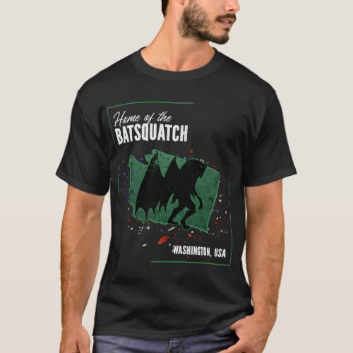 Washington _ Cryptids Home Of The Batsquatch T_Shirt