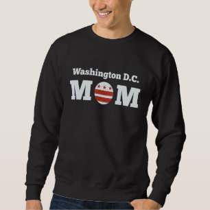 Washington D C Mom, Native Washingtonian Sweatshirt