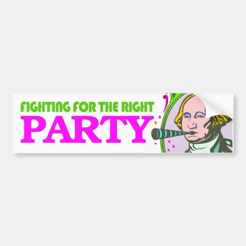 Washington _ Fighting for the right to party _ Lib Bumper Sticker