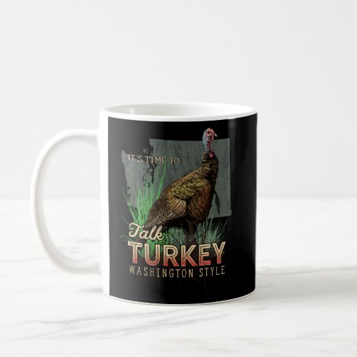 Washington Turkey Hunting Time To Talk Turkey Coffee Mug