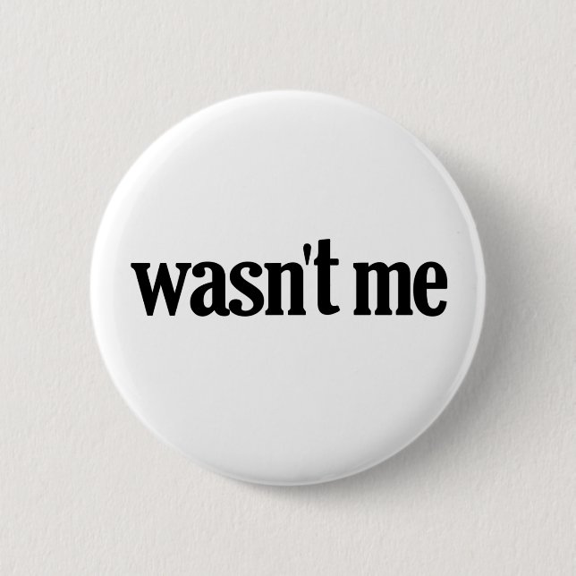 Wasn't Me Button (Front)