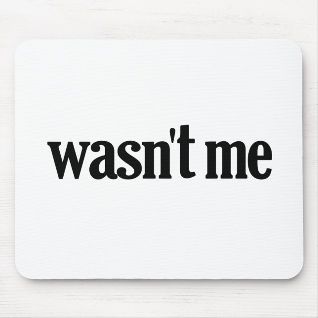 Wasn't Me Mouse Pad (Front)