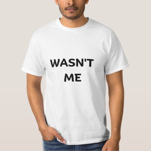 WASNT ME T_Shirt