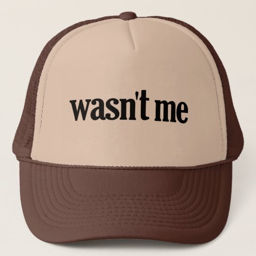 Wasnt Me Trucker Hat