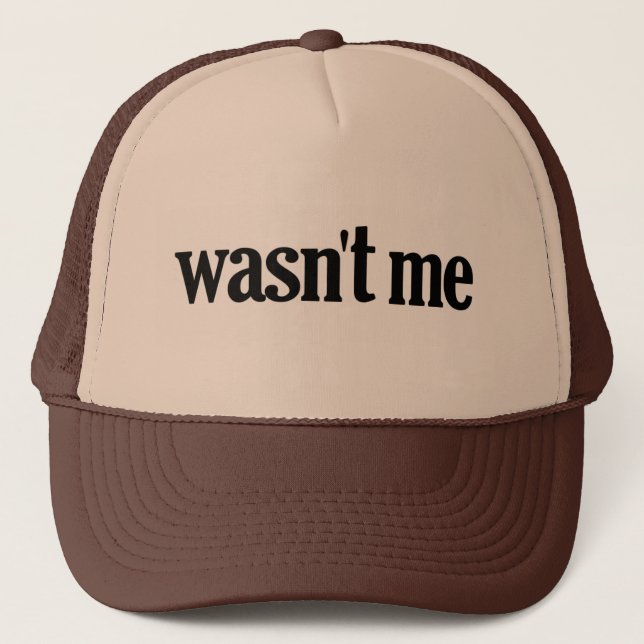 Wasn't Me Trucker Hat (Front)