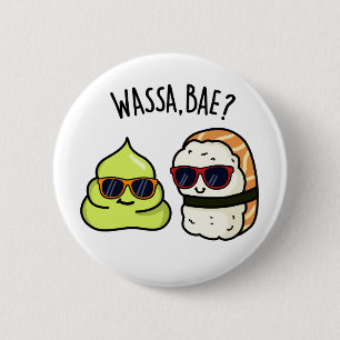 Wassa Bae Funny Food Wasabi Pun  Button