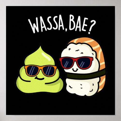 Wassa Bae Funny Food Wasabi Pun Dark BG Poster