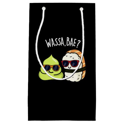 Wassa Bae Funny Food Wasabi Pun Dark BG Small Gift Bag