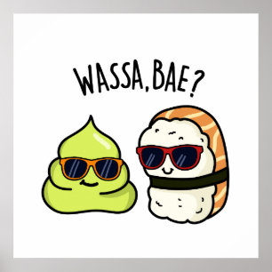 Wassa Bae Funny Food Wasabi Pun  Poster