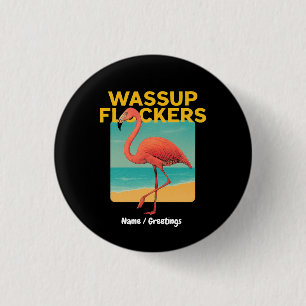 Wassup Flockers Funny Flamingo Retro Beach Quote Button