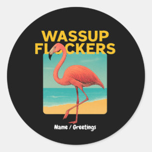 Wassup Flockers Funny Flamingo Retro Beach Quote Classic Round Sticker