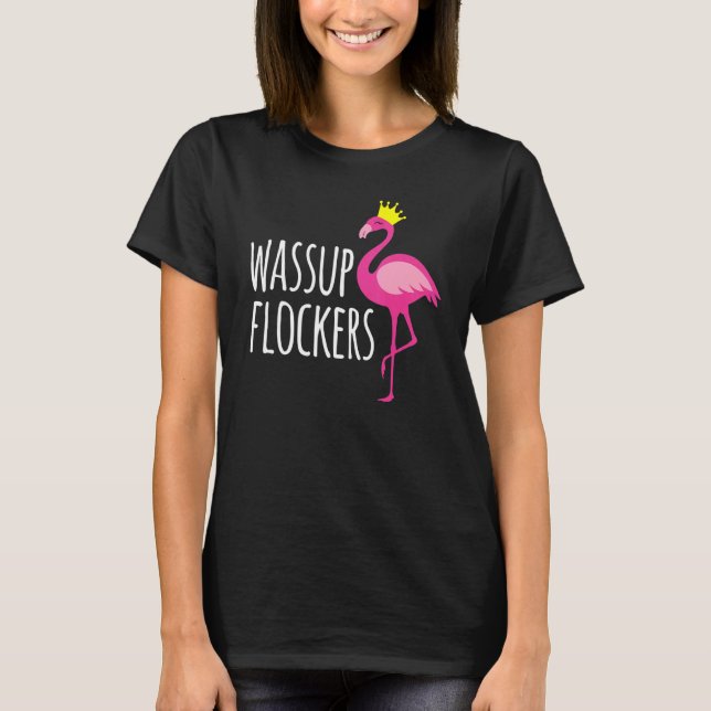 Wassup Flockers Pink Flamingo Hipster T-Shirt (Front)