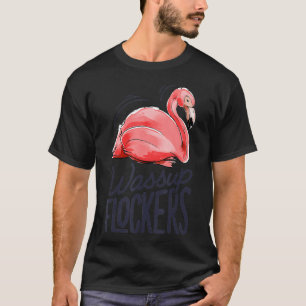 Wassup Flockers T  Pink Flamingo Lovers Funny Summ T-Shirt