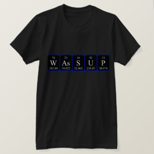 Wassup periodic table word shirt