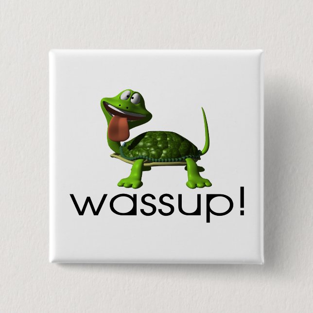 Wassup Turtle Button (Front)