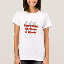 Waste A Spoon! T-Shirt