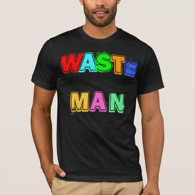 WASTE MAN T-Shirt (Front)