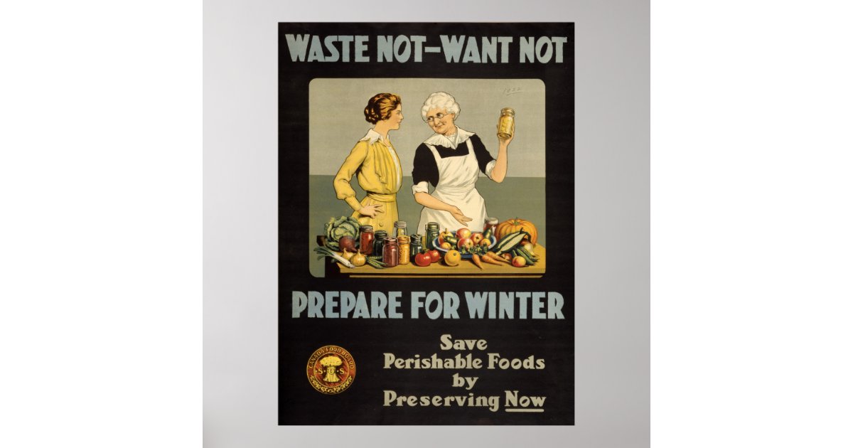 Waste Not Want Not Poster Zazzle