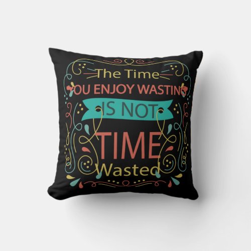 wasted time throw pillow