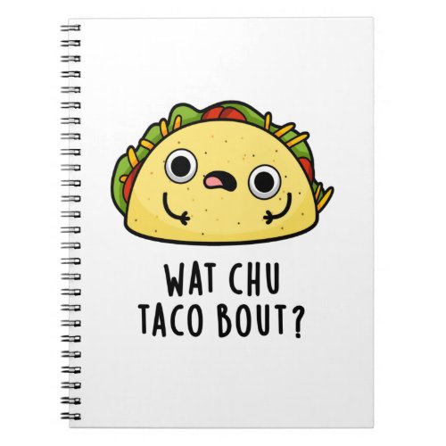 Wat Chu Taco Bout Funny Taco Pun Notebook